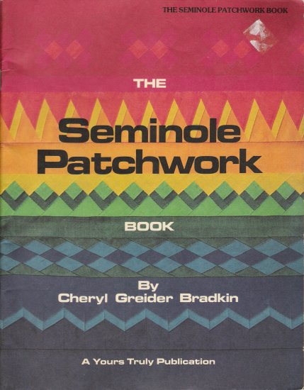 The Seminole Patchwork Book by Cheryl Greider Bradkin