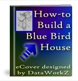 How to Build a Bluebird house - Resell eBook!