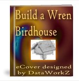 How to Build a Wren House - Resell eBook!