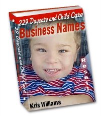 229 Daycare and Child Care Business Names by Kris Williams - Resell eBook