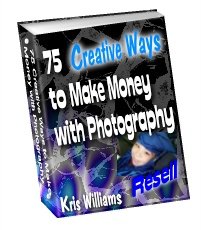 75 Creative Ways to Make Money with Photography by Kris Williams - Resell eBook
