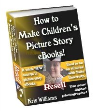 How to Make Children's Picture Story eBooks by Kris Williams - Resell eBook