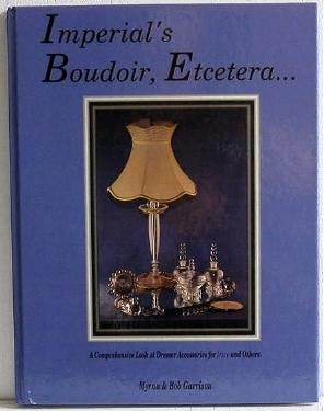 Imperial's Boudoir, Etc by Garrison Glass Irice Imperial Reference Book Vanity Perfume Dresser Sets