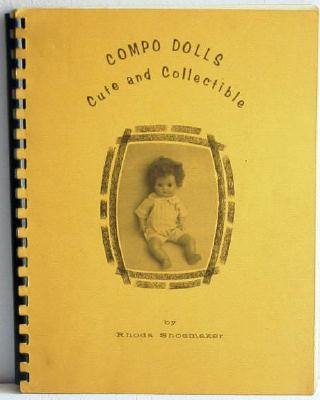 Compo Dolls Cute and Collectible by Shoemaker c.1972 Reference Book Composition