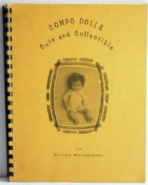 Compo Dolls Cute and Collectible by Shoemaker c.1972 Reference Book