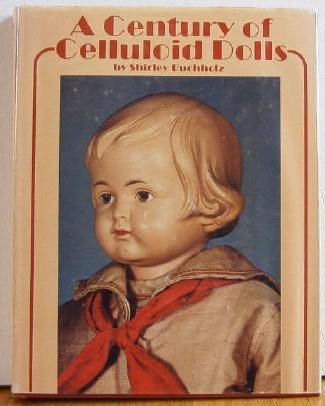 A Century of Celluloid Dolls by Buchholz Hardbound Doll Reference Book