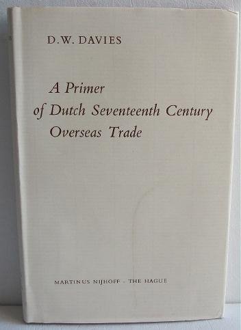 A Primer of Dutch Seventeenth Century Overseas Trade by DW Davies c.1961 History Exploration