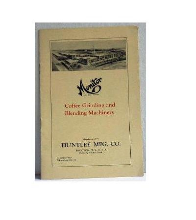 Monitor Coffee Grinding and Blending Machinery 1930 Huntley Mfg Co Booklet