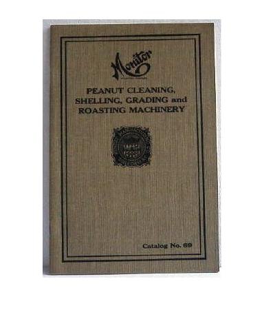 Monitor Peanut Cleaning, Shelling, Grading and Roasting Machinery Catalog No.69 Huntley Mfg Co