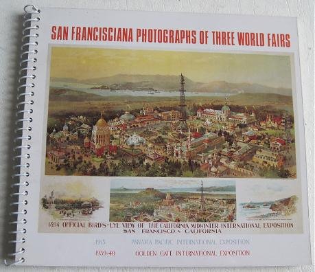 San Francisciana Photographs of Three World Fairs Marilyn Blaisdell 1994 San Francisco Expositions