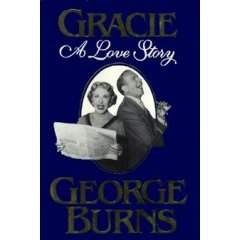 Gracie, A Love Story by George Burns