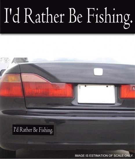 I'd Rather Be Fishing - Bumper Sticker