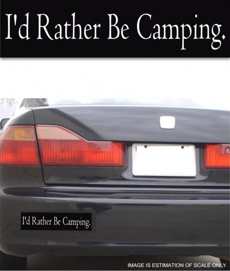 I'd Rather Be Camping - Bumper Sticker