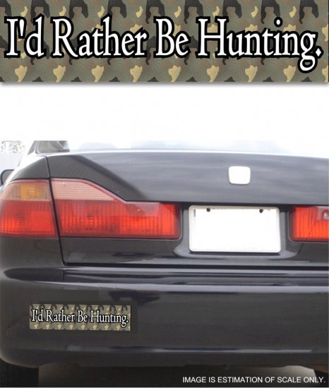 I'd Rather Be Hunting - Bumper Sticker