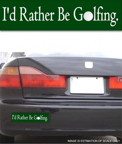 I'd Rather Be Golfing - Bumper Sticker
