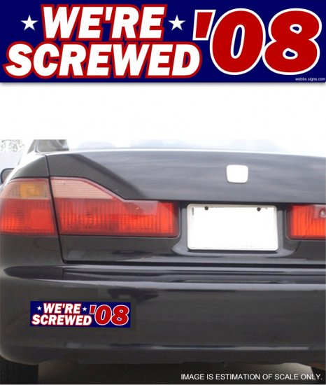 We're Screwed '08 Navy - Bumper Sticker