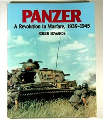 Panzer: A Revolution in Warfare, 1939-1945, by Roger Edwards