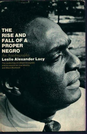 The Rise and Fall of a Proper Negro, by Leslie Alexander Lacy (1970, 1st printing)