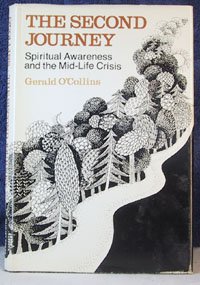 The Second Journey: Spiritual Awareness and the Mid-Life Crisis, by Gerald O'Collins, 1987