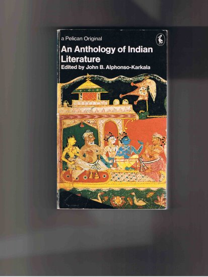 An Anthology of Indian Literature, ed. by John B. Alphonso-Karkala, 1971