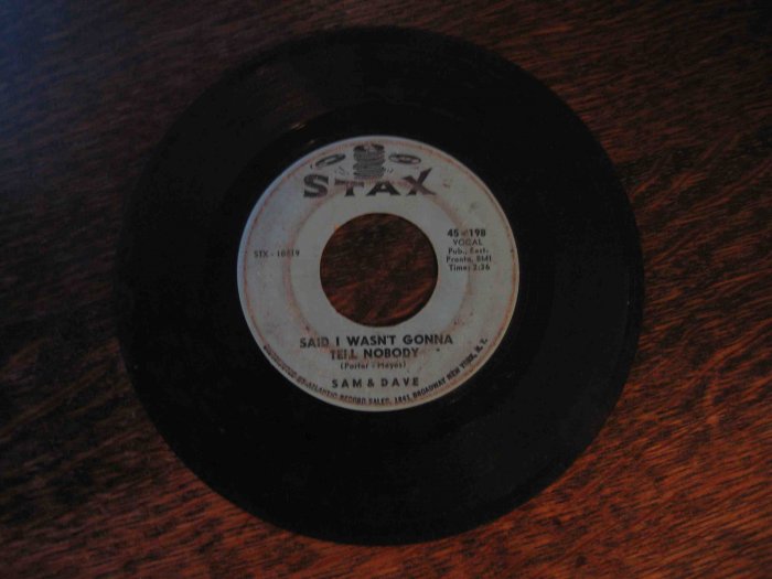 Sam & Dave 45rpm single, "Said I Wasn't Gonna Tell Nobody" b/w "If You Got the Loving" on Stax