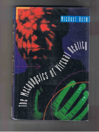 The Metaphysics of Virtual Reality, by Michael Heim (1993, hardcover)