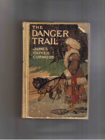 The Danger Trail, by James Oliver Curwood, 1910