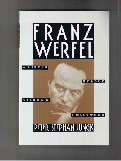 Franz Werfel, by Peter Stephan Jungk (biography, 1991)