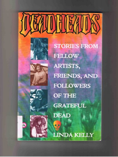Deadheads, by Linda Kelly (1995) (oral history of the Grateful Dead)