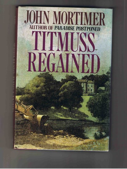 Titmuss Regained, by John Mortimer (1990, hardcover)