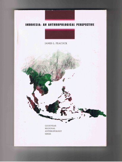 Indonesia: An Anthropological Perspective, by James L. Peacock (1973)