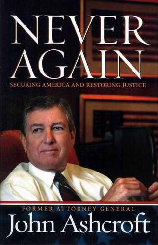 JOHN ASHCROFT Never Again HCDJ 2006 1st Ed NEW