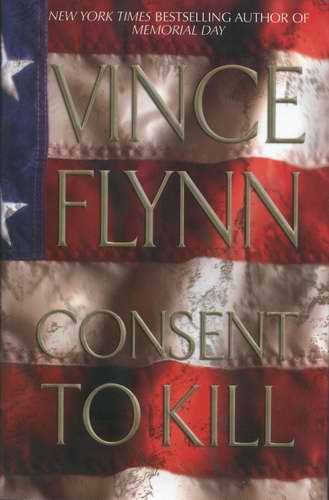 VINCE FLYNN Consent to Kill HCDJ 2005 1st Ed