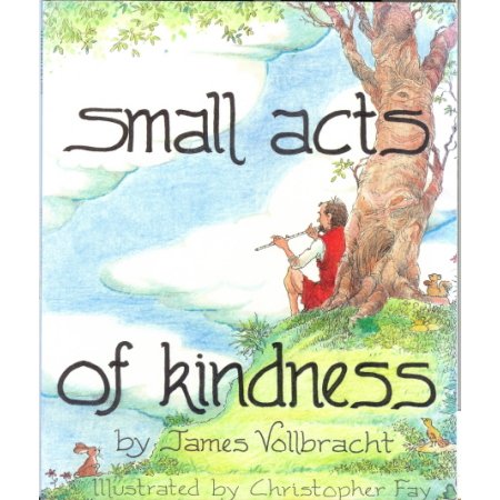 Small Acts of Kindness, James Vollbracht, Picture Book Morals