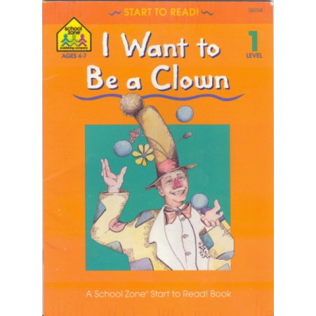 I Want to Be a Clown, School Zone Level 1 Reader Childrens Book