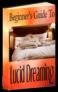 Beginners Guide To Lucid Dreaming