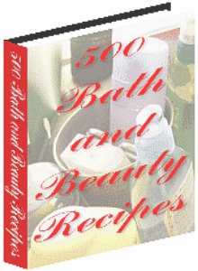 500 Bath And Beauty Recipes