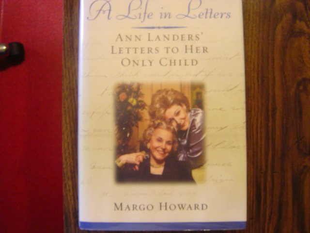 A Life in Letters: Ann Landers' Letters to Her Only Child