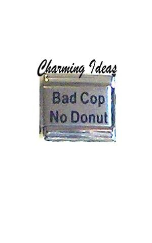 BAD COP - NO DONUTS Police Deputy Italian Laser Charm Link S37L