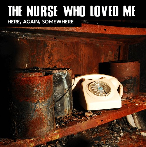 The Nurse Who Loved Me - Here, Again, Somewhere - Mini Album