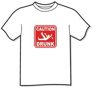 T-shirt - CAUTION DRUNK