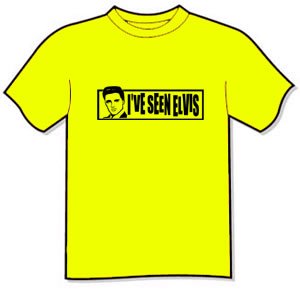 T-shirt - I've seen ELVIS