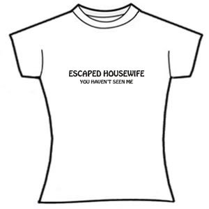 Escaped Housewife. You haven't seen me