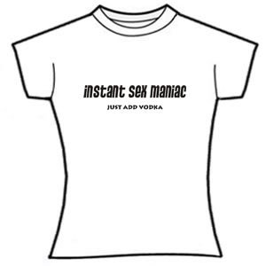 Instant sex maniac. Just add Vodka
