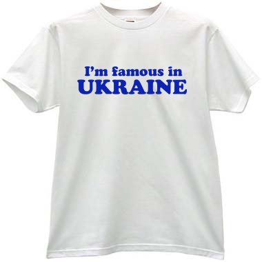 Im Famous in Ukraine!