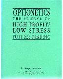 Seminar Manual: Optionetics: Science of High Profit/Low Stress Futures Trading