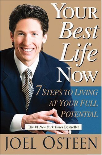 Your Best Life Now: 7 Step To Living At Your Full Potenital