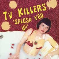 TV Killers "Splosh You UP" 7-inch