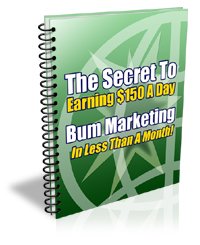 Make $150 A Day With Bum Marketing Secrets