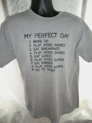 SOLD! Funny T-Shirt ~ MY PERFECT DAY ~ Video Games ~ Size Large SOLD! Funny T-Shirt ~ MY PERFECT DAY ~ Video Games ~ Size Large